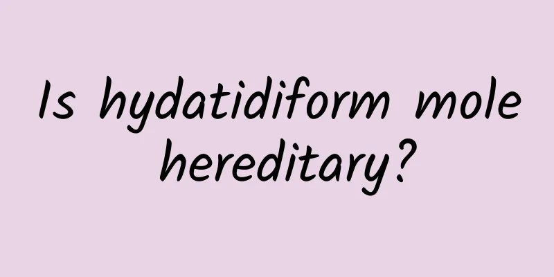 Is hydatidiform mole hereditary?