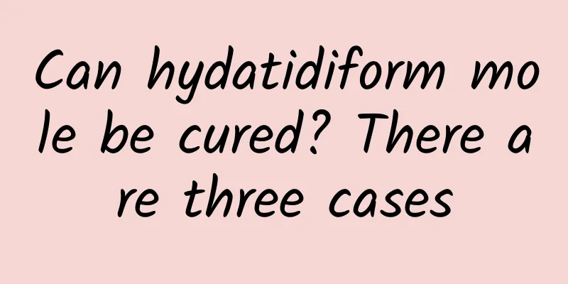 Can hydatidiform mole be cured? There are three cases
