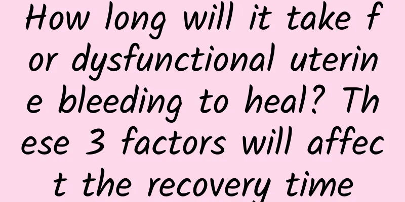 How long will it take for dysfunctional uterine bleeding to heal? These 3 factors will affect the recovery time