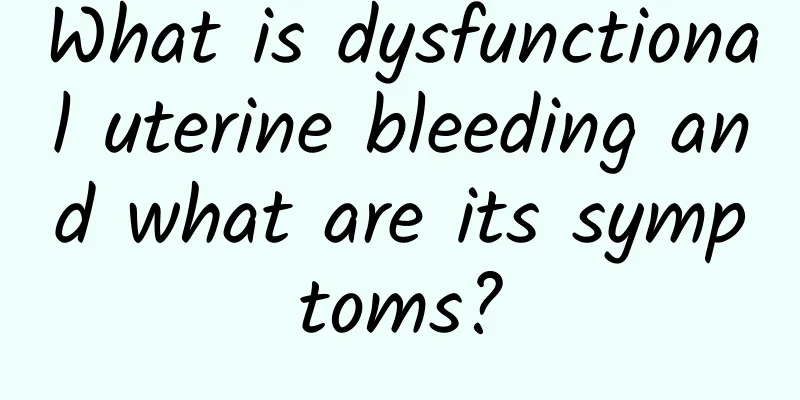 What is dysfunctional uterine bleeding and what are its symptoms?