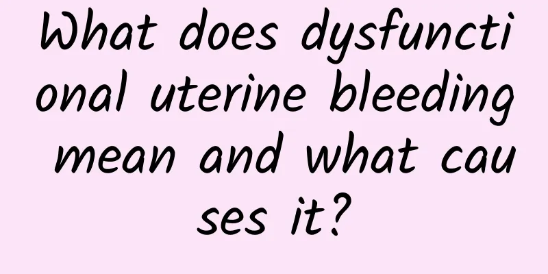 What does dysfunctional uterine bleeding mean and what causes it?