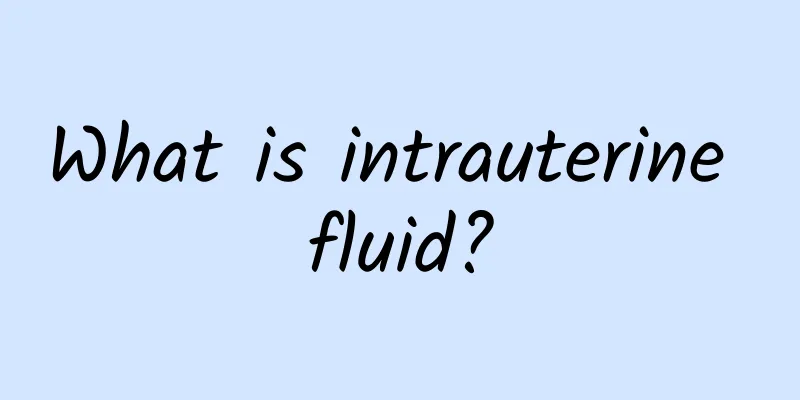 What is intrauterine fluid?