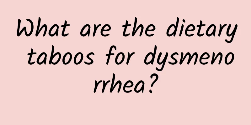 What are the dietary taboos for dysmenorrhea?