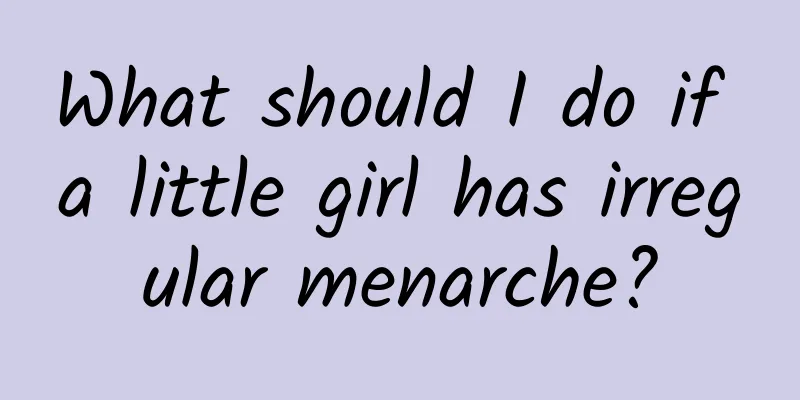 What should I do if a little girl has irregular menarche?