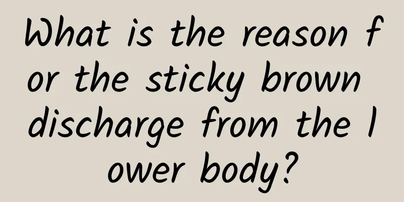 What is the reason for the sticky brown discharge from the lower body?
