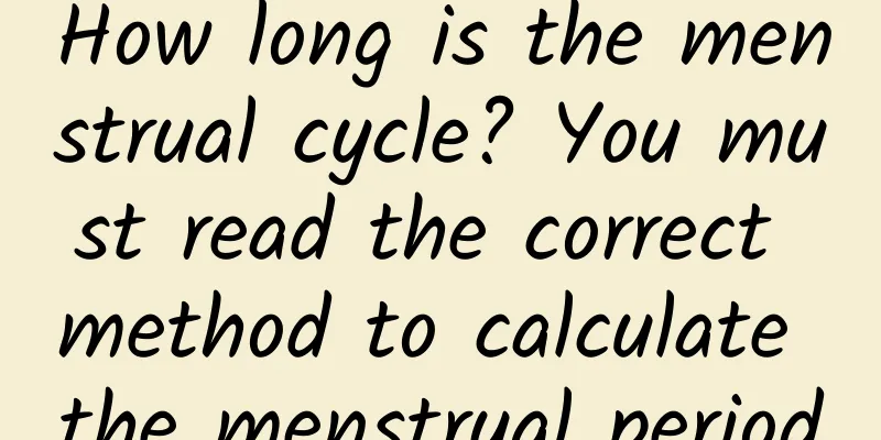 How long is the menstrual cycle? You must read the correct method to calculate the menstrual period