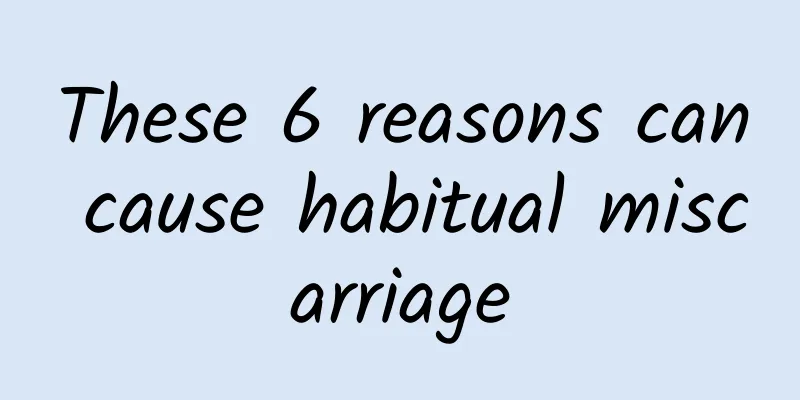 These 6 reasons can cause habitual miscarriage
