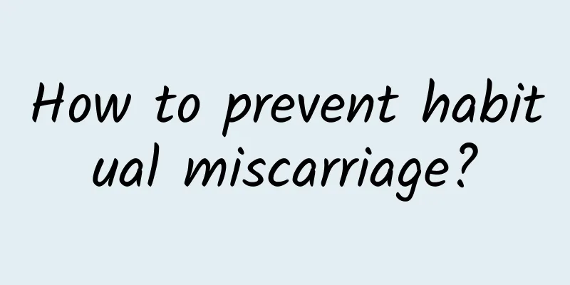 How to prevent habitual miscarriage?