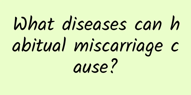 What diseases can habitual miscarriage cause?