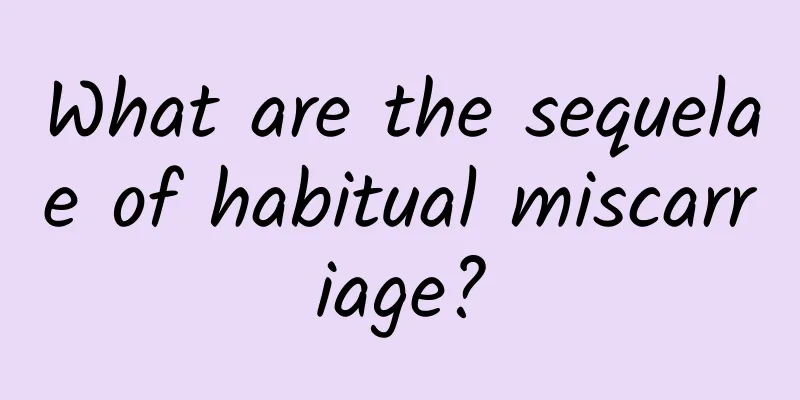 What are the sequelae of habitual miscarriage?
