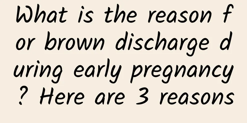What is the reason for brown discharge during early pregnancy? Here are 3 reasons