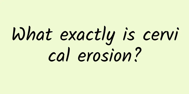 What exactly is cervical erosion?