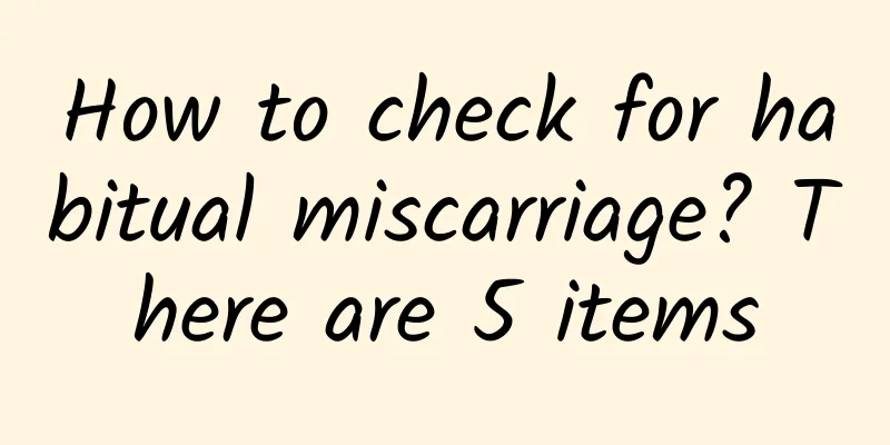 How to check for habitual miscarriage? There are 5 items
