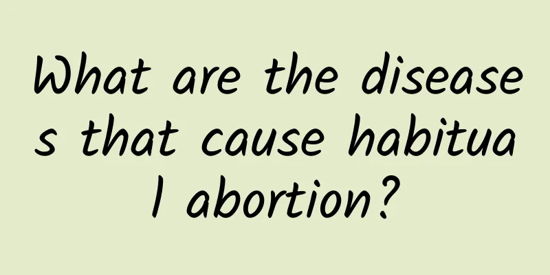 What are the diseases that cause habitual abortion?