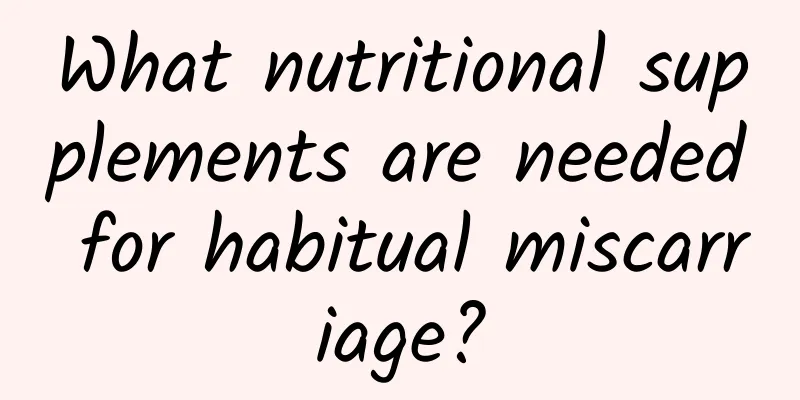 What nutritional supplements are needed for habitual miscarriage?