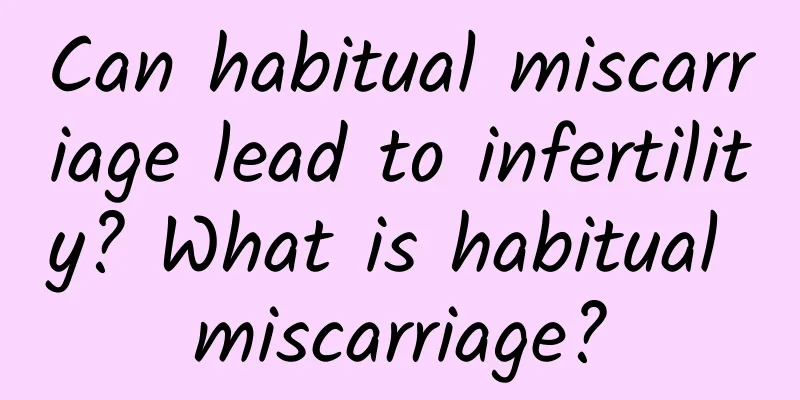 Can habitual miscarriage lead to infertility? What is habitual miscarriage?