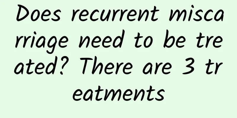 Does recurrent miscarriage need to be treated? There are 3 treatments