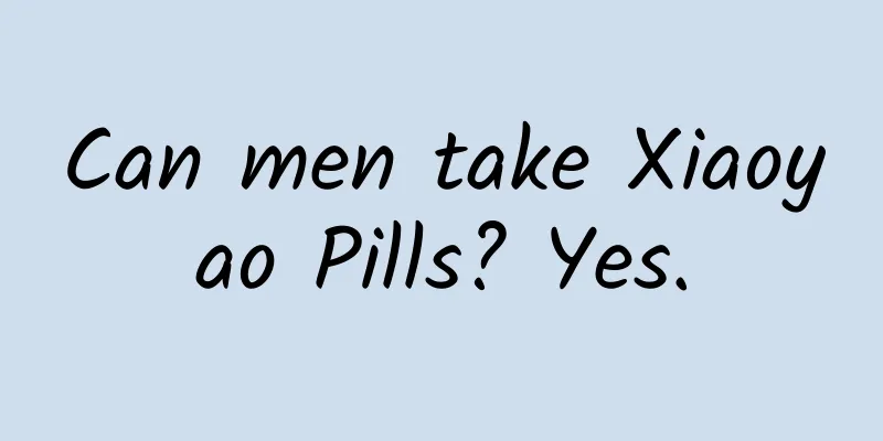 Can men take Xiaoyao Pills? Yes.