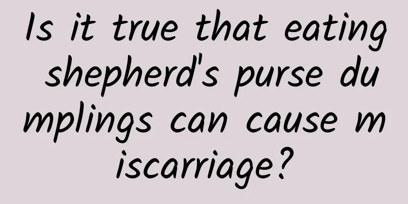 Is it true that eating shepherd's purse dumplings can cause miscarriage?