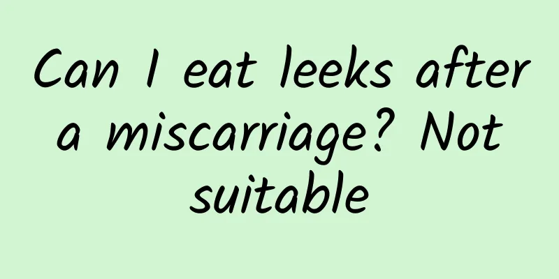 Can I eat leeks after a miscarriage? Not suitable