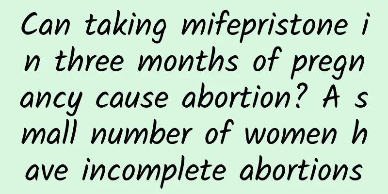 Can taking mifepristone in three months of pregnancy cause abortion? A small number of women have incomplete abortions