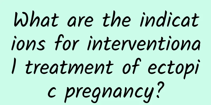 What are the indications for interventional treatment of ectopic pregnancy?