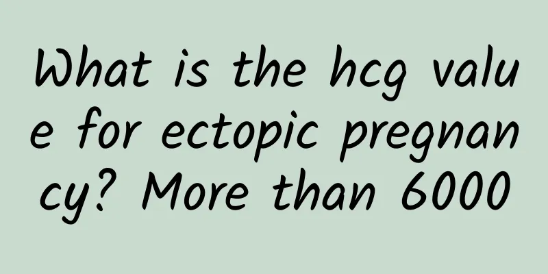 What is the hcg value for ectopic pregnancy? More than 6000