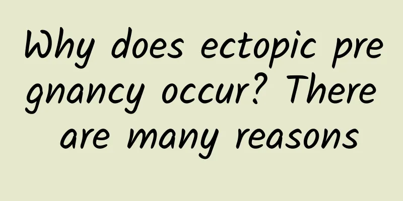Why does ectopic pregnancy occur? There are many reasons