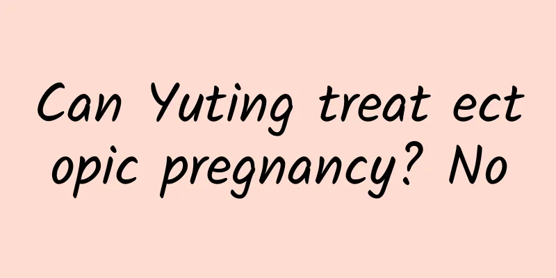Can Yuting treat ectopic pregnancy? No