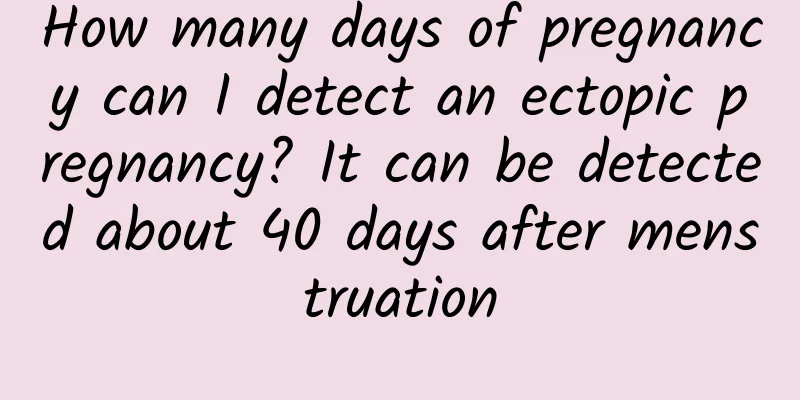 How many days of pregnancy can I detect an ectopic pregnancy? It can be detected about 40 days after menstruation