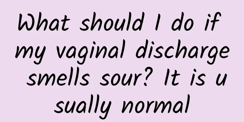 What should I do if my vaginal discharge smells sour? It is usually normal