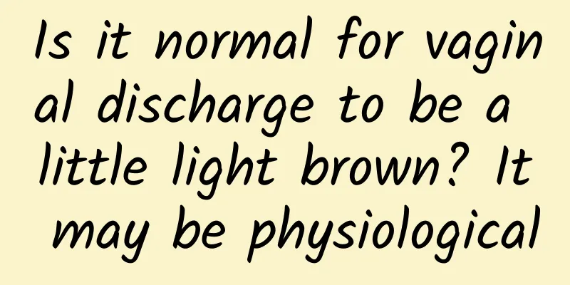 Is it normal for vaginal discharge to be a little light brown? It may be physiological