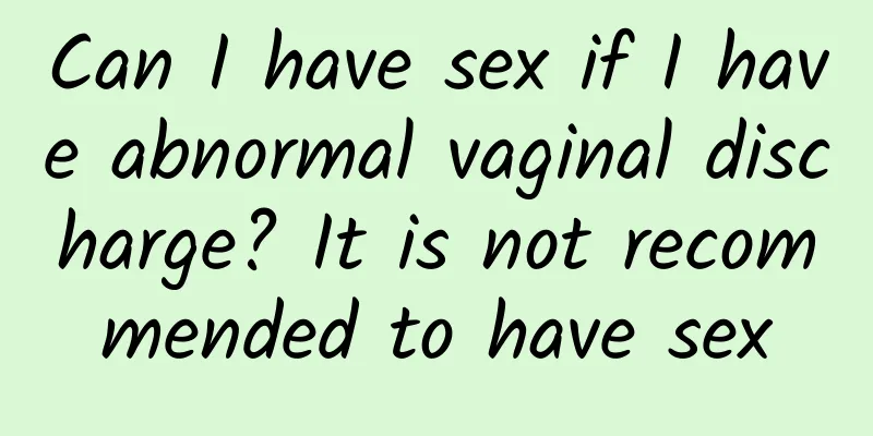 Can I have sex if I have abnormal vaginal discharge? It is not recommended to have sex
