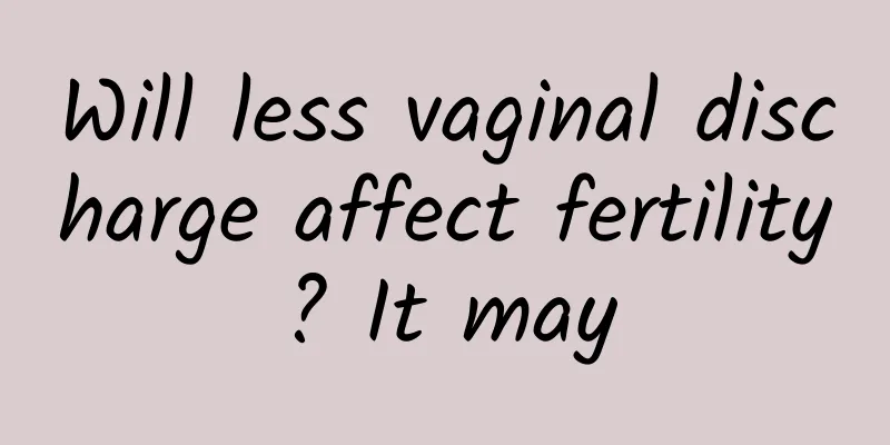 Will less vaginal discharge affect fertility? It may