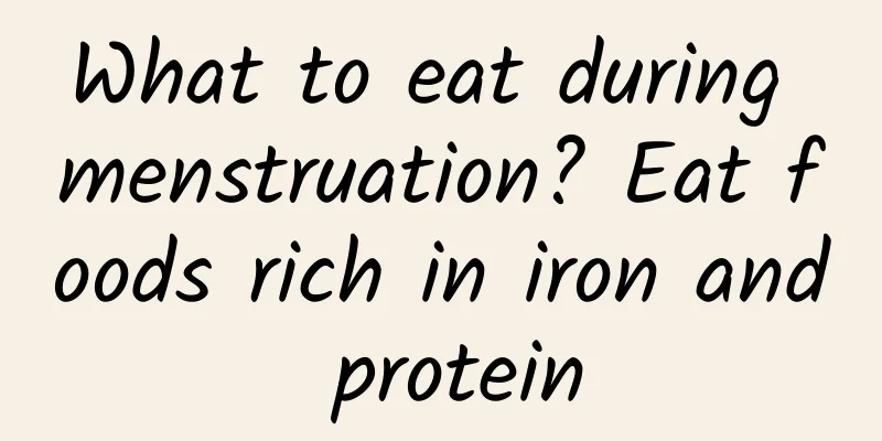 What to eat during menstruation? Eat foods rich in iron and protein