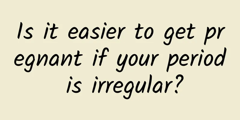 Is it easier to get pregnant if your period is irregular?