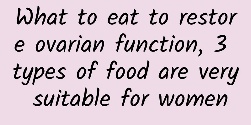 What to eat to restore ovarian function, 3 types of food are very suitable for women