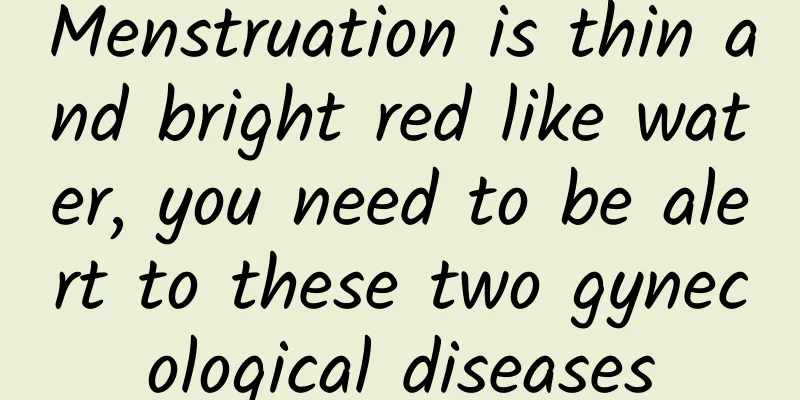 Menstruation is thin and bright red like water, you need to be alert to these two gynecological diseases