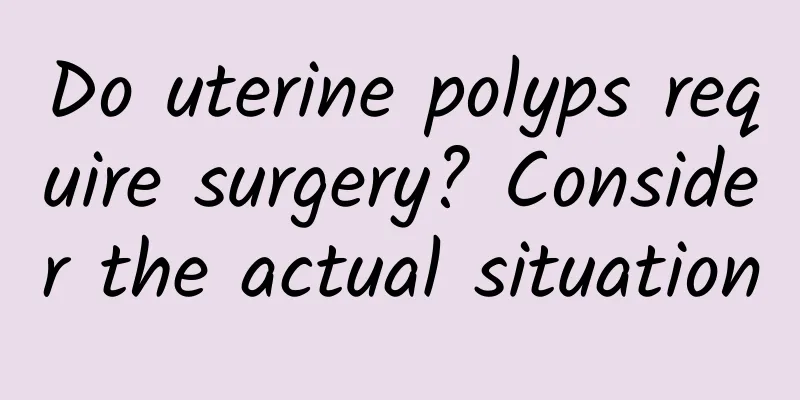 Do uterine polyps require surgery? Consider the actual situation