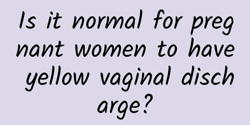 Is it normal for pregnant women to have yellow vaginal discharge?