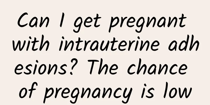 Can I get pregnant with intrauterine adhesions? The chance of pregnancy is low