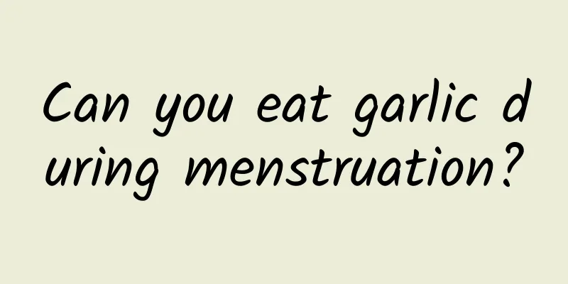 Can you eat garlic during menstruation?