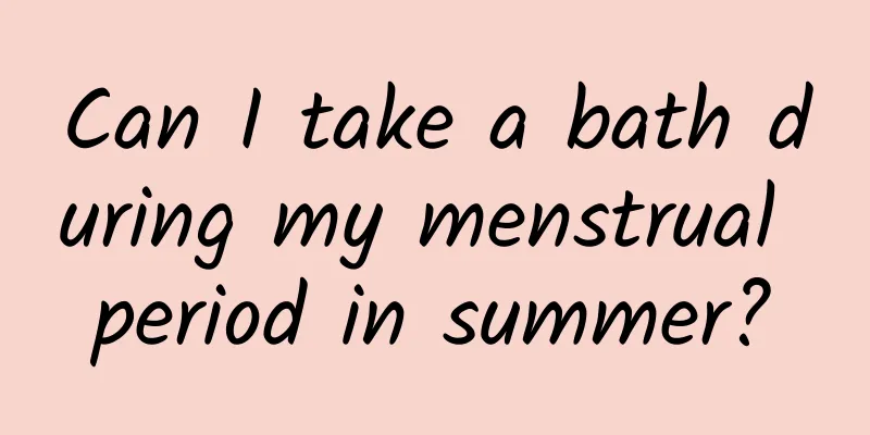 Can I take a bath during my menstrual period in summer?