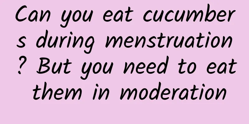 Can you eat cucumbers during menstruation? But you need to eat them in moderation