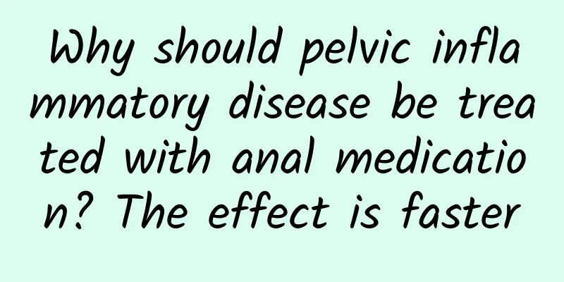 Why should pelvic inflammatory disease be treated with anal medication? The effect is faster
