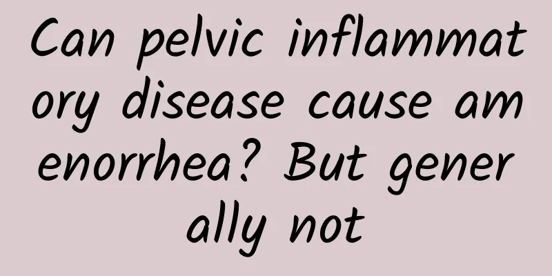 Can pelvic inflammatory disease cause amenorrhea? But generally not