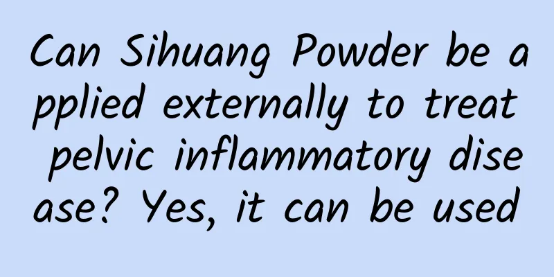 Can Sihuang Powder be applied externally to treat pelvic inflammatory disease? Yes, it can be used