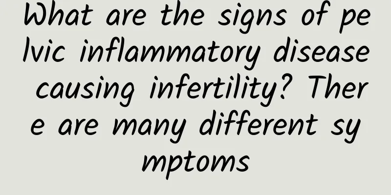 What are the signs of pelvic inflammatory disease causing infertility? There are many different symptoms