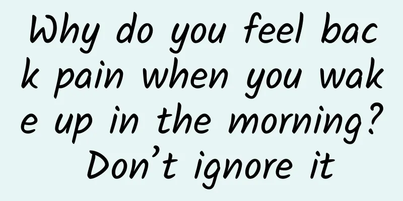 Why do you feel back pain when you wake up in the morning? Don’t ignore it
