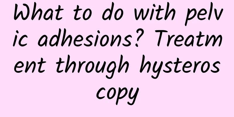 What to do with pelvic adhesions? Treatment through hysteroscopy